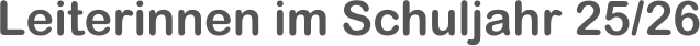 Leiterinnen im Schuljahr 25/26
